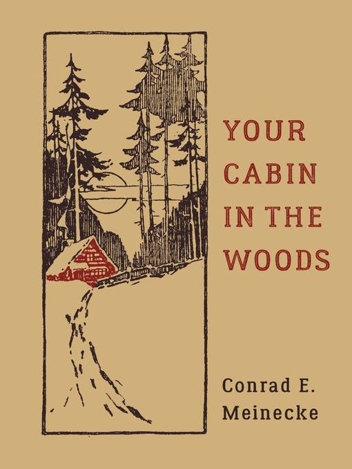 Title details for Your Cabin in the Woods by Conrad E. Meinecke - Available